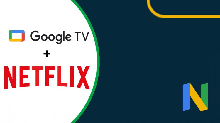 Руководитель Google TV 'надеется', что интеграция с Netflix будет восстановлена, и анонсирует функции умного дома и фитнеса