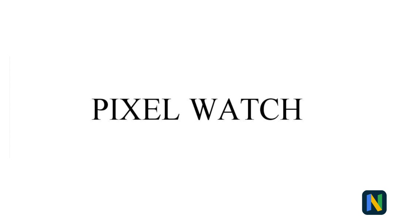 Google подает заявку регистрацию товарного знака 'Pixel Watch' в преддверии запуска устройства